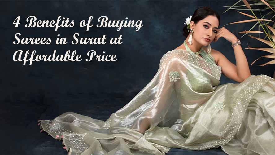 4 Benefits of Buying Sarees in Surat At Affordable Price