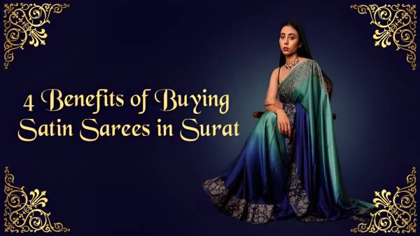 4 Benefits of Buying Satin Sarees in Surat