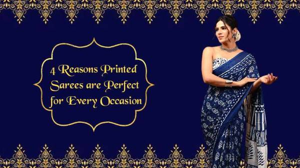 4 Reasons Printed Sarees are Perfect for Every Occasion