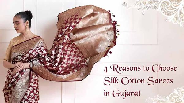 4 Reasons to Choose Silk Cotton Sarees in Gujarat