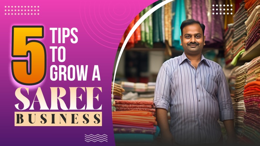 5 Tips To Grow A Saree Business