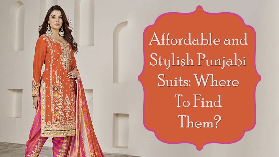 Affordable and Stylish Punjabi Suits: Where to Find Them?