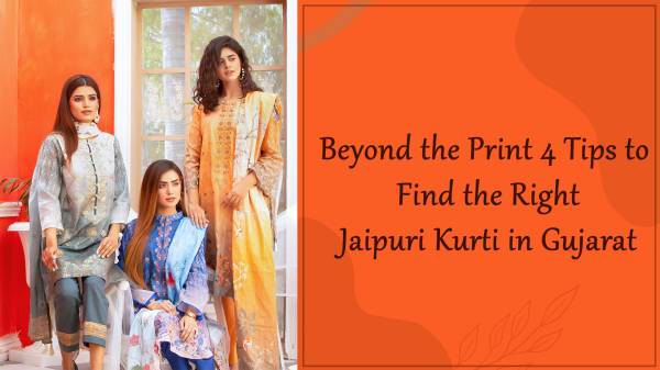 Beyond the Print: 4 Tips to Find the Right Jaipuri Kurti in Gujarat