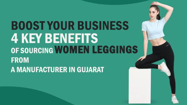 Boost Your Business 4 Key Benefits of Sourcing Women Leggings from a Manufacturer In Gujarat 