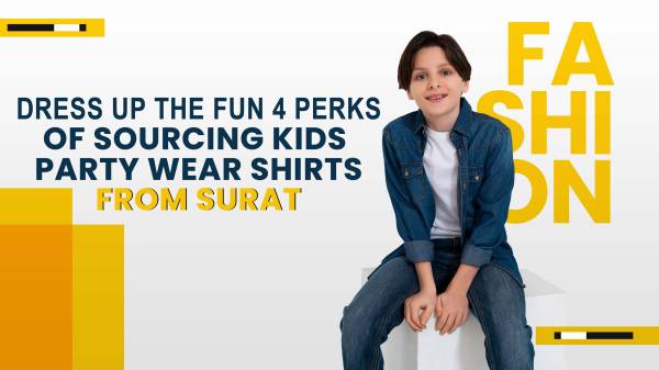 Dress Up the Fun 4 Perks of Sourcing Kids Party Wear Shirts from Surat