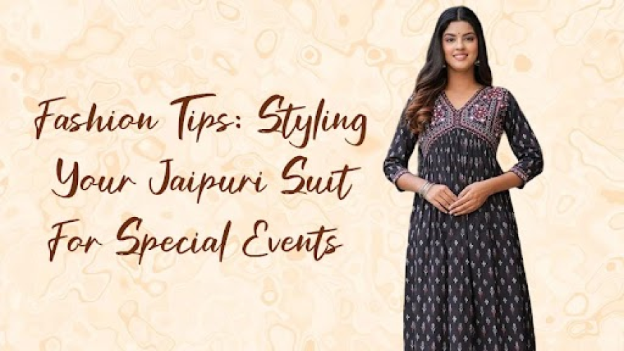 Fashion Tips: Styling Your Jaipuri Suit for Special Events