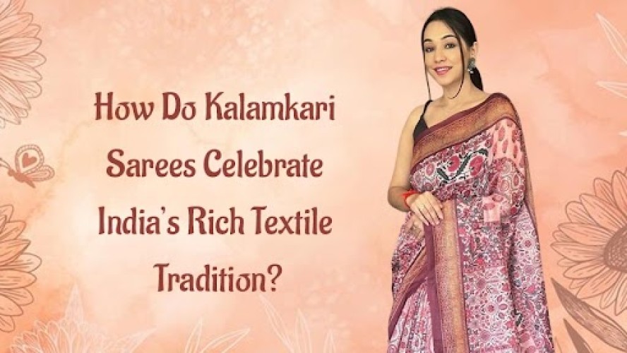 How Do Kalamkari Sarees Celebrate India’s Rich Textile Tradition