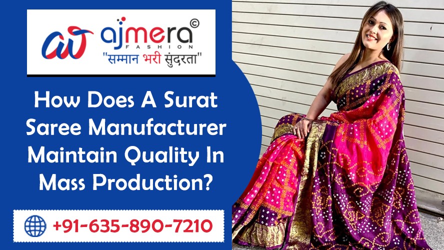 How Does A Surat Saree Manufacturer Maintain Quality In Mass Production?