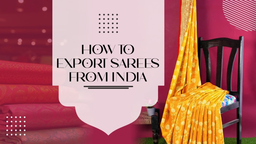 How To Export Sarees From India: A Simple Guide