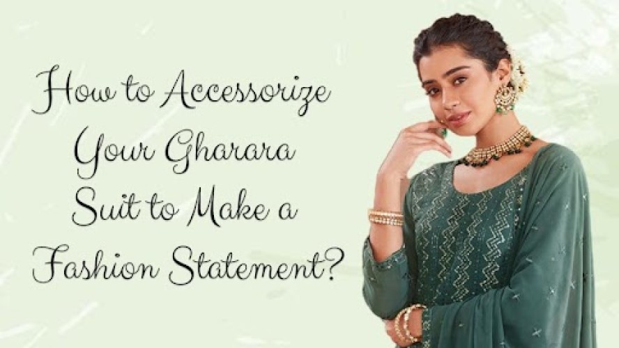 How to Accessorize Your Gharara Suit to Make a Fashion Statement?