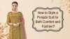 How to Style a Punjabi Suit for Both Comfort and Fashion