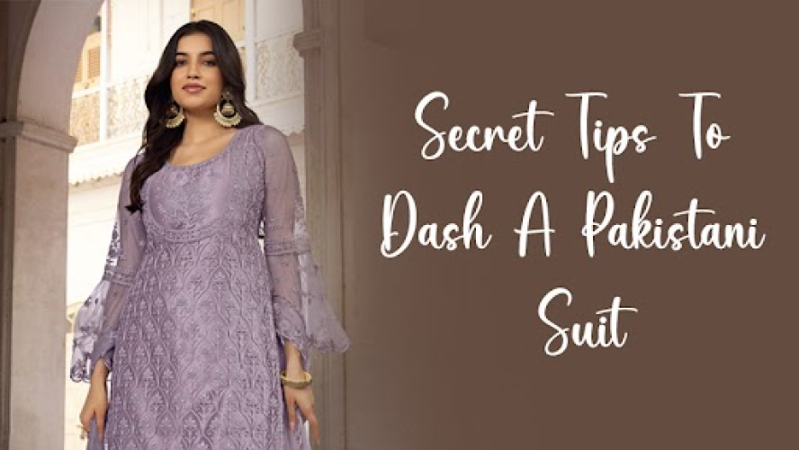 Secret Tips To Dash A Pakistani Suit