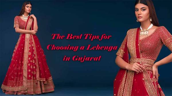 The Best Tips for Choosing a Lehenga in Gujarat
