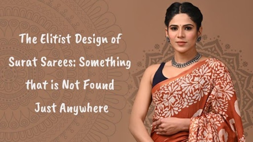 The Elitist Design of Surat Sarees Something that is Not Found Just Anywhere