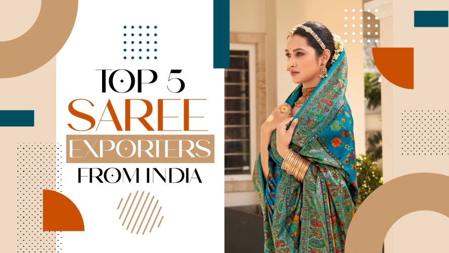 Top 5 Saree Exporters from India: A Comprehensive Guide