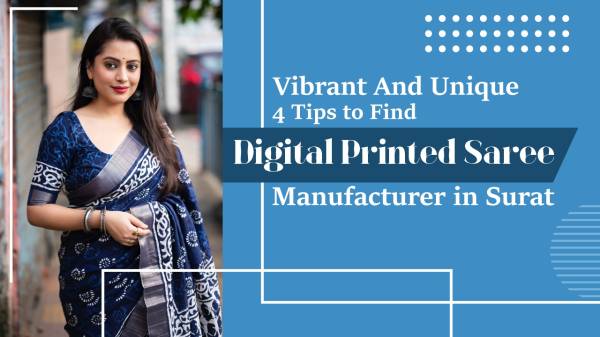 Vibrant & Unique 4 Tips to Find Digital Printed Saree Manufacturer in Surat