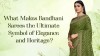 What Makes Bandhani Sarees the Ultimate Symbol of Elegance and Heritage?