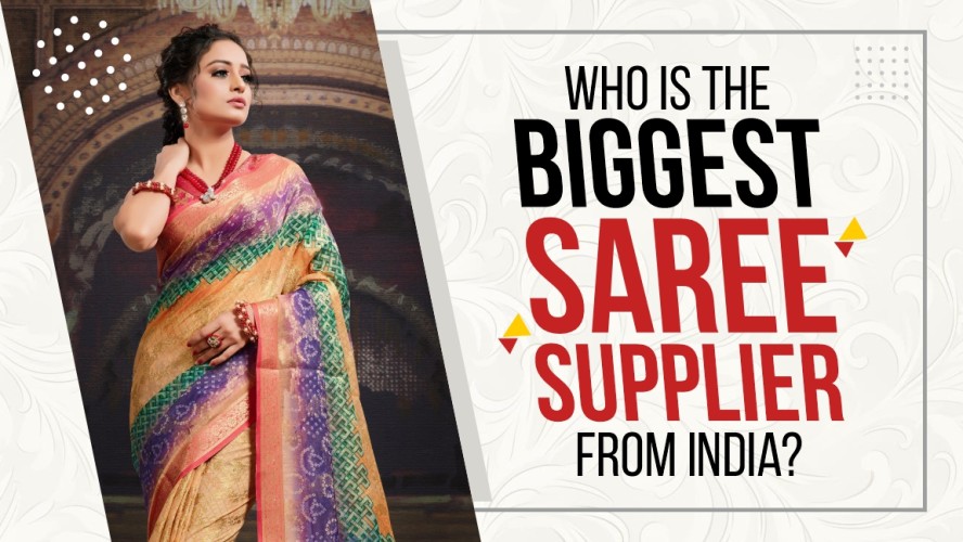 Who Is The Biggest Saree Supplier from India