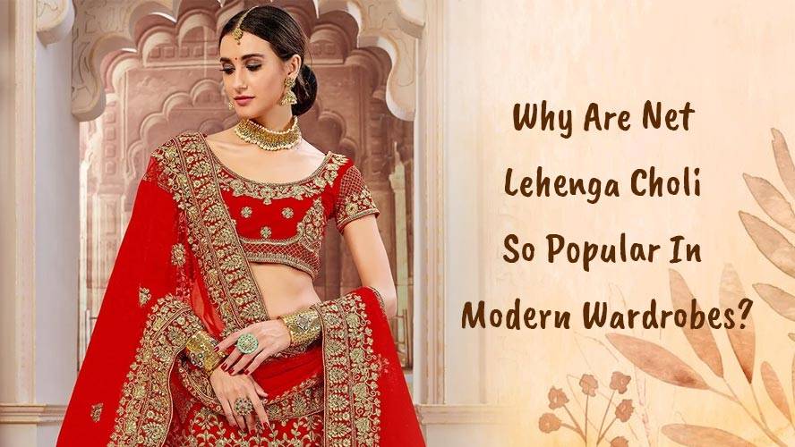 Why Are Net Lehenga Choli So Popular In Modern Wardrobes?