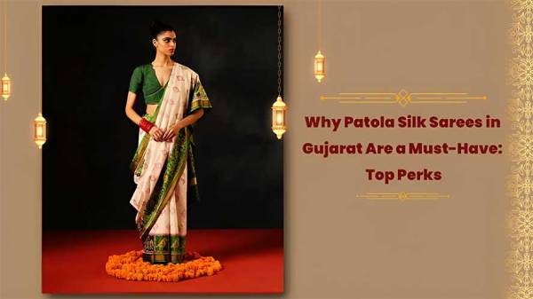 Why Patola Silk Sarees in Gujarat Are a Must-Have: Top Perks